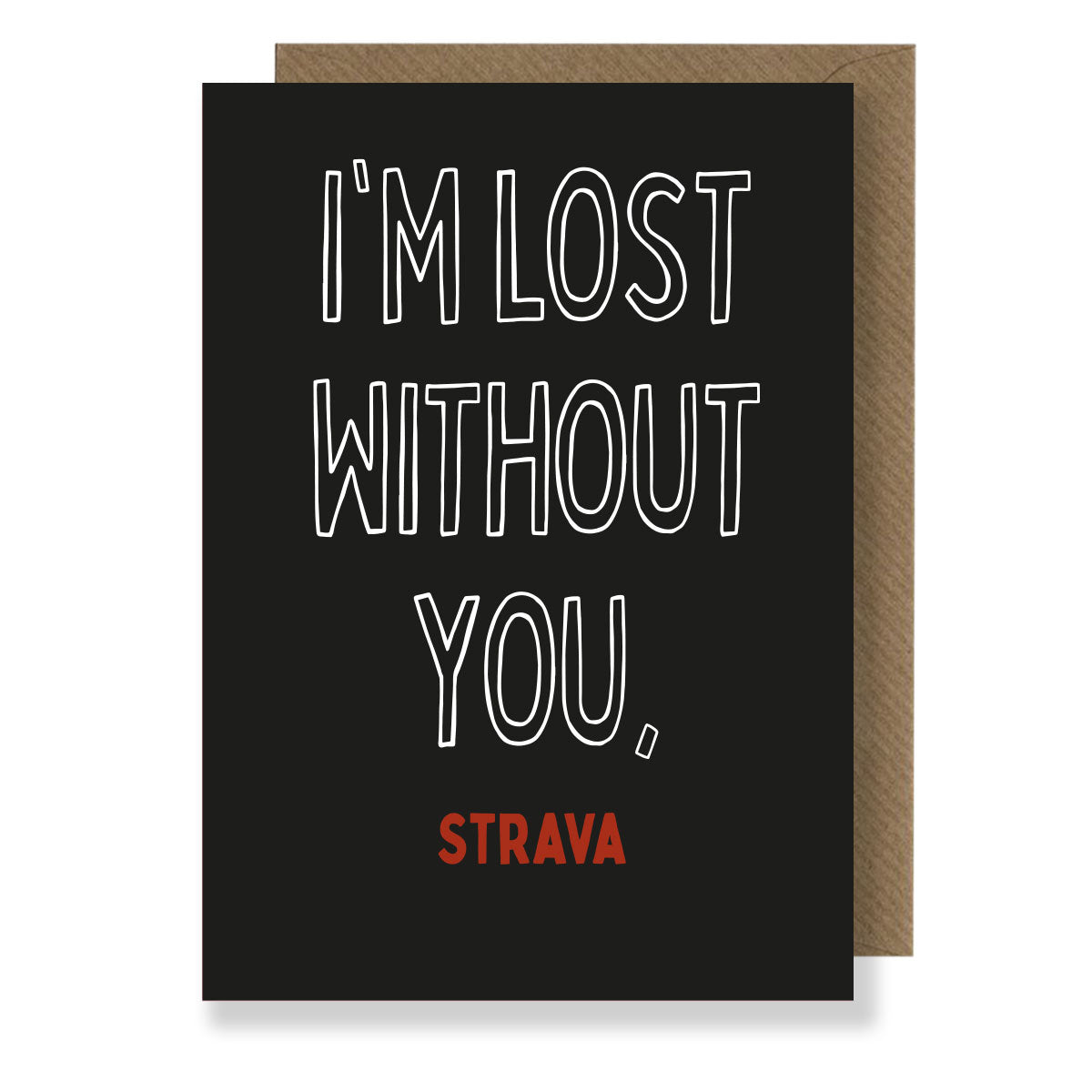 Lost Without You - Honest Valentines Card