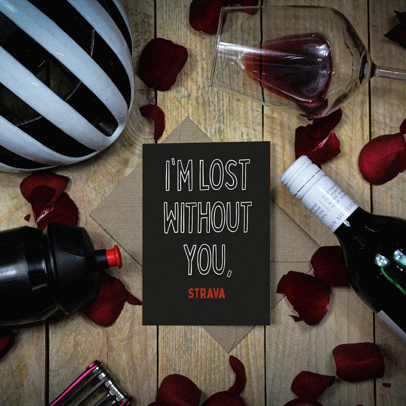 Lost Without You - Honest Valentines Card